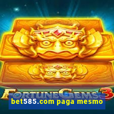 bet585.com paga mesmo